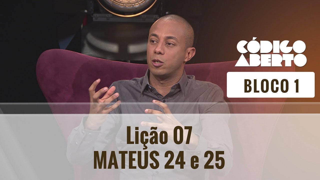 Lição 7: Mateus 24 e 25 - Bloco 1