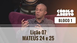 Lição 7: Mateus 24 e 25 - Bloco 1