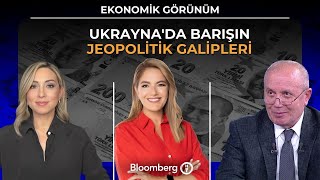 Ekonomik Görünüm - Ukrayna'da Barışın Jeopolitik Galipleri | 24 Kasım 2025