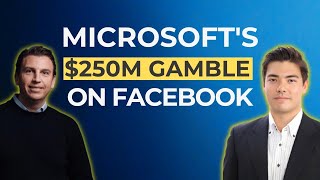Why Microsoft Paid $250M for 1.6% of Facebook
