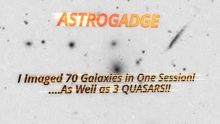 I Imaged 70 Galaxies in One Session!!!