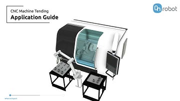 WHAT TO EXPECT Robotic CNC Machine Tending Application