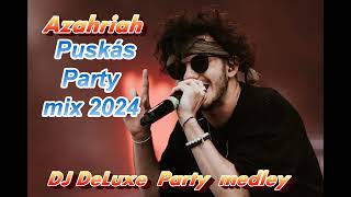 Azahriah - Puskás party mix 2024  DJ DeLuxe medley