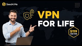 Seed4.Me VPN Lifetime Deal Review | Unlimited Devices for $119 – Worth It?