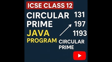Circular Prime Numbers Explained | ISC Class 12 Java Program with Full Code & Logic
