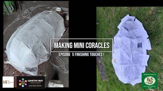 Mini Coracles Ep.5 Finishing Touches