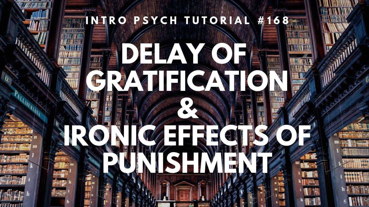 Delay of Gratification & Ironic Effects of Punishment (Intro Psych Tutorial 168) YouTube