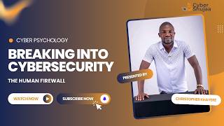 🧠🔐Breaking Into Cybersecurity: The Human Firewall with Christopher Khayere