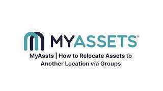 MyAssets | How to Relocate Assets to Another Location via Groups