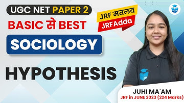 UGC NET Sociology 2024 | Hypothesis by Juhi Mam | UGC NET/JRF June 2024 JRFAdda