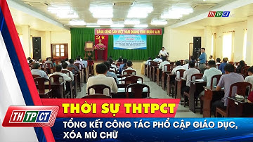Tổng kết công tác phổ cập giáo dục, xóa mù chữ  | Cần Thơ TV