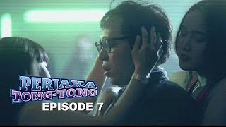 Perjaka TONG TONG - The Series | FULL Video Episode ke 7