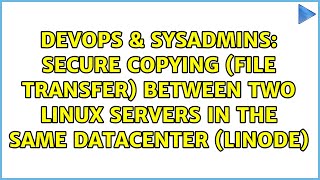 Secure copying (file transfer) between two Linux servers in the same datacenter (Linode)