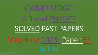 CAIE Physics 9702 May/June 2023 Paper 52 [Planning, Analysis & Evaluation ]
