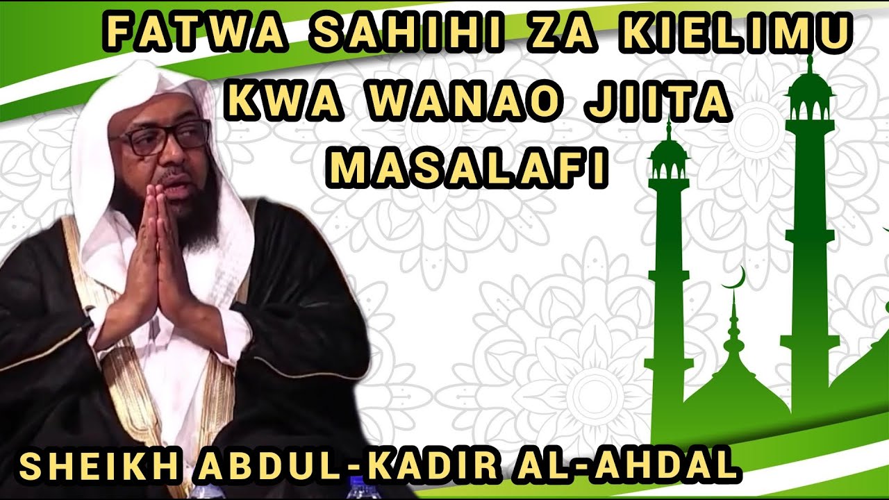 Fatwa za Kielimu Kwa Wanao Jiita Masalafi |Sheikh Abdul-Kadir Al-Ahdal