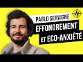 Pablo Servigne : Effondrement vs Éco-anxiété