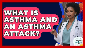 What Is Asthma And An Asthma Attack? - Everyday Asthma Tips
