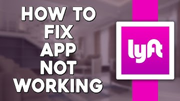 How To Fix Lyft App Not Working (Quick & Easy)