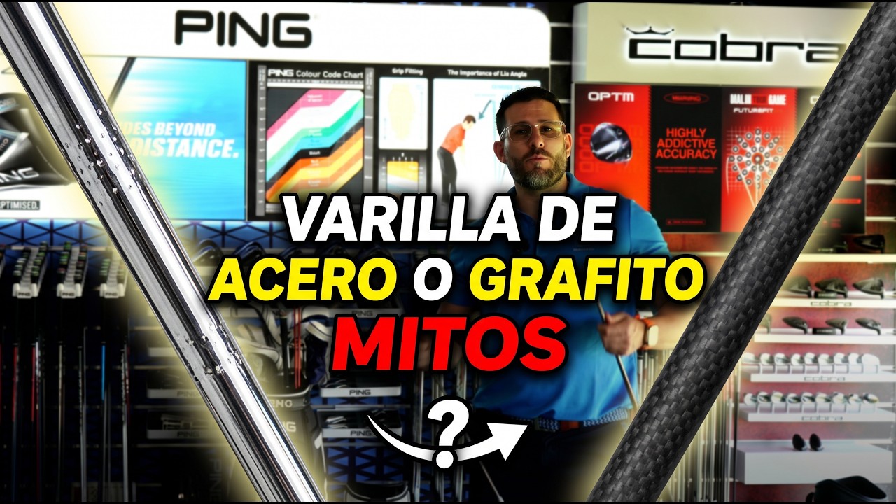 ¿Varilla de ACERO o GRAFITO? ¿Cuál elegir? ¡Desmentimos el Mito! | SOMOSGOLF