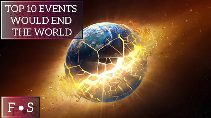 Top 10 Events That Could End the World