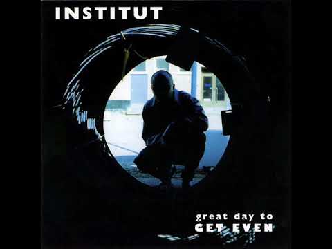 Institut — Institut - A Great Day To Get Even (2000) Full Album
