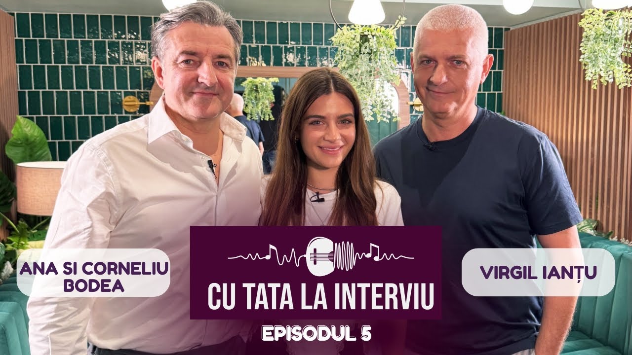 CU TATA LA INTERVIU cu Virgil Ianțu | Podcast #5 cu Ana Bodea și tatăl ei ✨