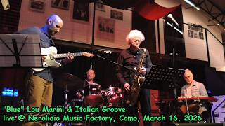 "Blue Lou" Marini & the Italian Groovers - live @ Nerolidio Music Factory, Como, March 16, 2026