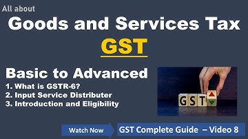 What is GST 6 | Discuss GSTR-6 | Input Service Distributor in GST | Video-8 |