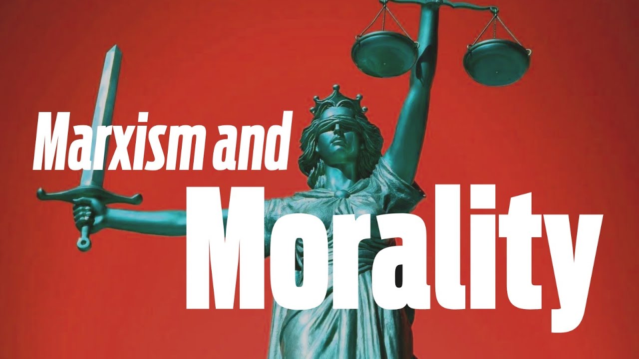 Marxism and ethics: Their morals and ours