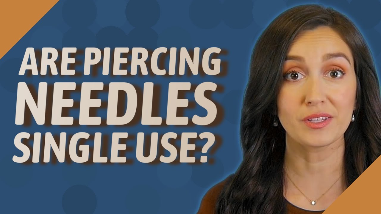 Are piercing needles single use?