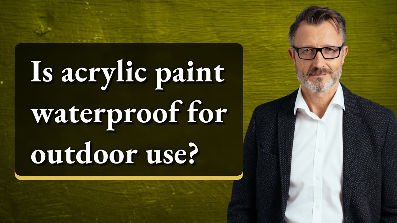 Is acrylic paint waterproof for outdoor use?