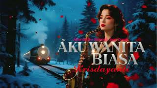 Download Lagu Krisdayanti – “Aku Wanita Biasa” | Versi Smooth Jazz, Smooth Sax MP3