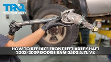 How to Replace Front Left Axle Shaft 2003-2009 Dodge Ram 2500 5.7L V8