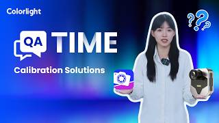 Colorlight Q&A TIME | Calibration Solutions