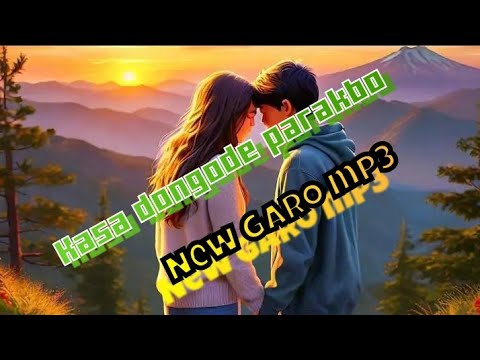 Kasaode porakbo new garo mp3 🎶🎵