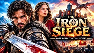 THE IRON SIEGE ⚔️🔥 | Epic Dark Fantasy Action Movie | Full Movie | Dragons & War