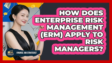 How Does Enterprise Risk Management (ERM) Apply To Risk Managers? - Finance Job Strategist