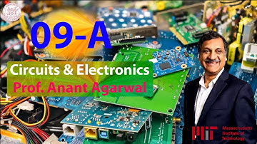 Circuits and Electronics - MIT - Lec 09-A