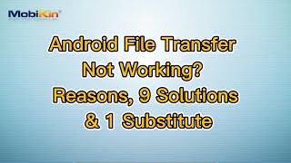 Android File Transfer Not Working? Reasons, 9 Solutions & 1 Substitute