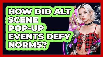 How Did Alt Scene Pop-up Events Defy Norms? - Alt Scene Guru