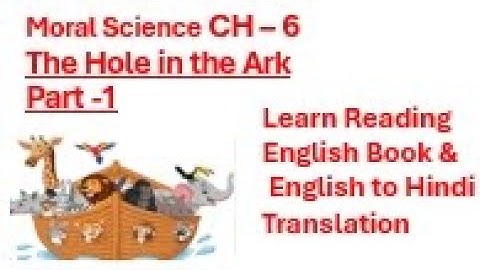 Moral Science Chapter 6, The Hole in the Ark Part - 1