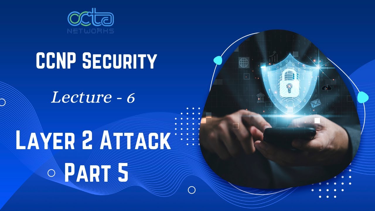 CCNP Security || Layer 2 Attacks || Part 5 || Lecture 6 || Munawar Khan || Octa Networks