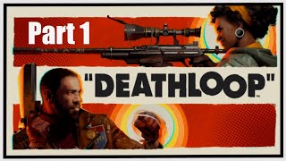 Deathloop First Playthrough - Timeloops? Timeloops