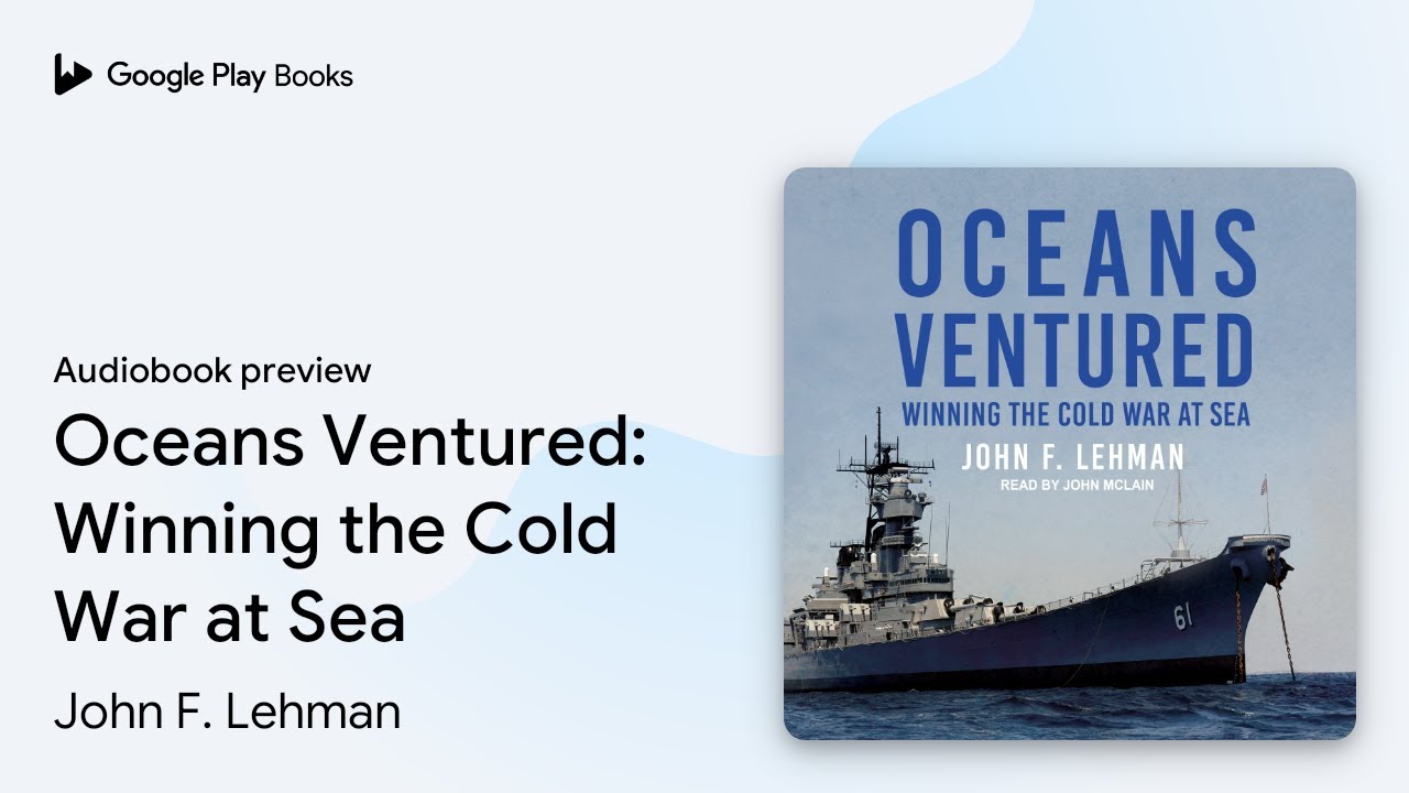 Oceans Ventured: Winning the Cold War at Sea by John F. Lehman · Audiobook preview