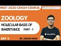 Molecular Basis of Inheritance | Crash Course for NEET 2020 | Zoology | Day 5 | Dr. Anand Mani