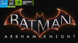 Batman Arkham Knight Max Graphics - i5 12400 + GTX 1660 Super