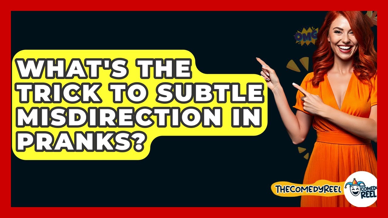 What's The Trick To Subtle Misdirection In Pranks? - The Comedy Reel