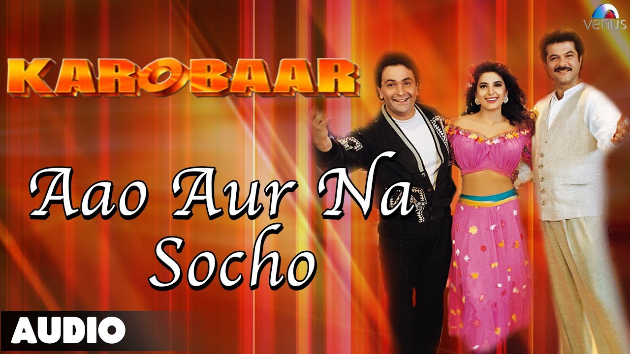 Karobaar : Aao Aur Na Socho Full Audio Song | Rishi Kapoor, Juhi Chawla, Anil Kapoor |