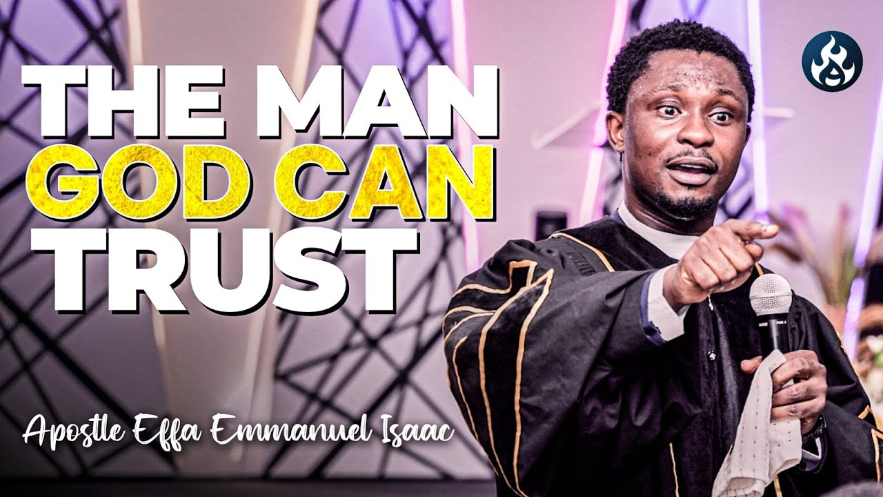 How God Trains a man before trusting him power | Apostle Effa Emmanuel ...