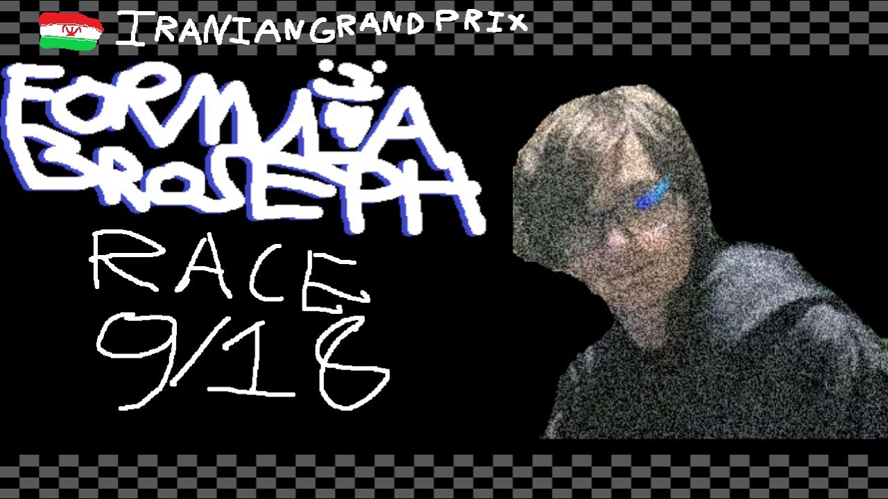 [FORMULABROSEPH] Iranian Grand Prix RACE 9/18